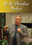 Be Ye Therefore Prefect - 2 DVD Series