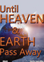 Until Heaven & Earth Pass Away - 3 Message Audio Series